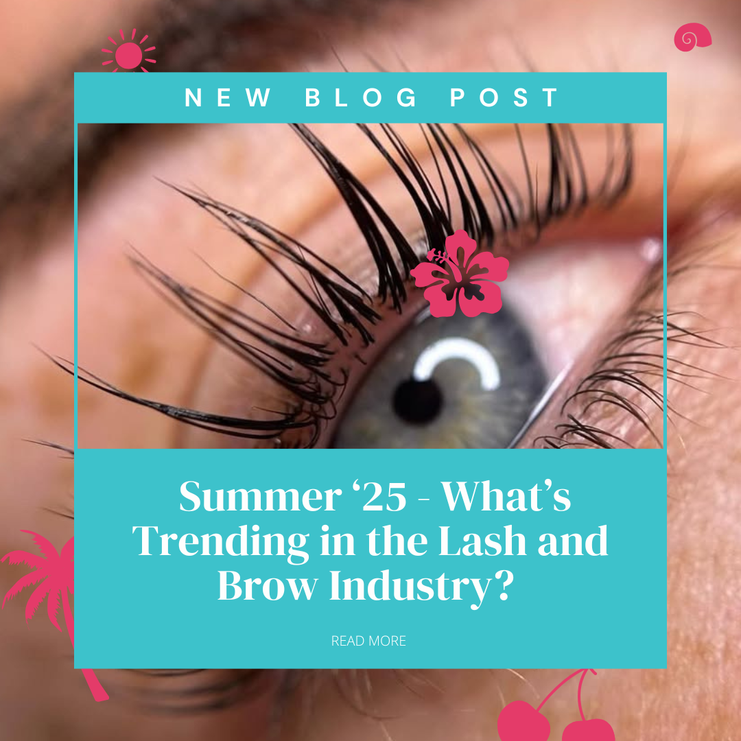 Summer '25 - What's Trending in the Lash and Brow Industry?