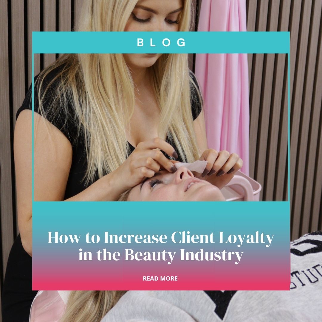 How to Increase Client Loyalty in the Beauty Industry