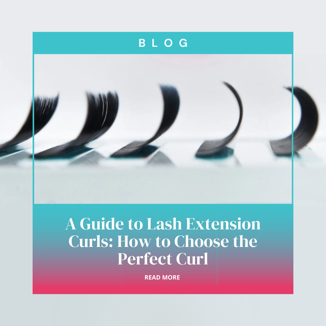 A Guide to Lash Extension Curls: How to Choose the Perfect Curl