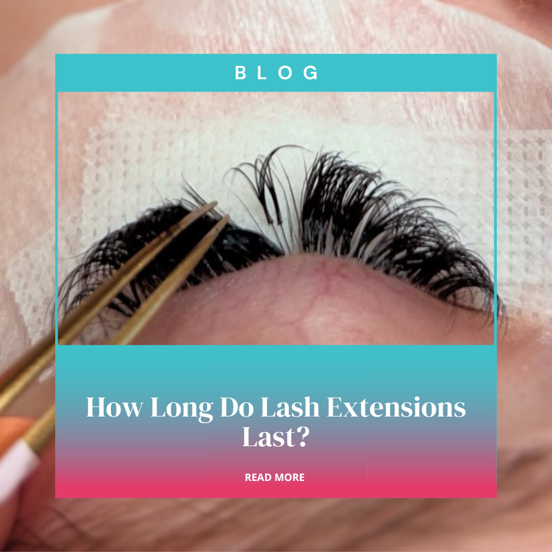 How Long Do Lash Extensions Last?