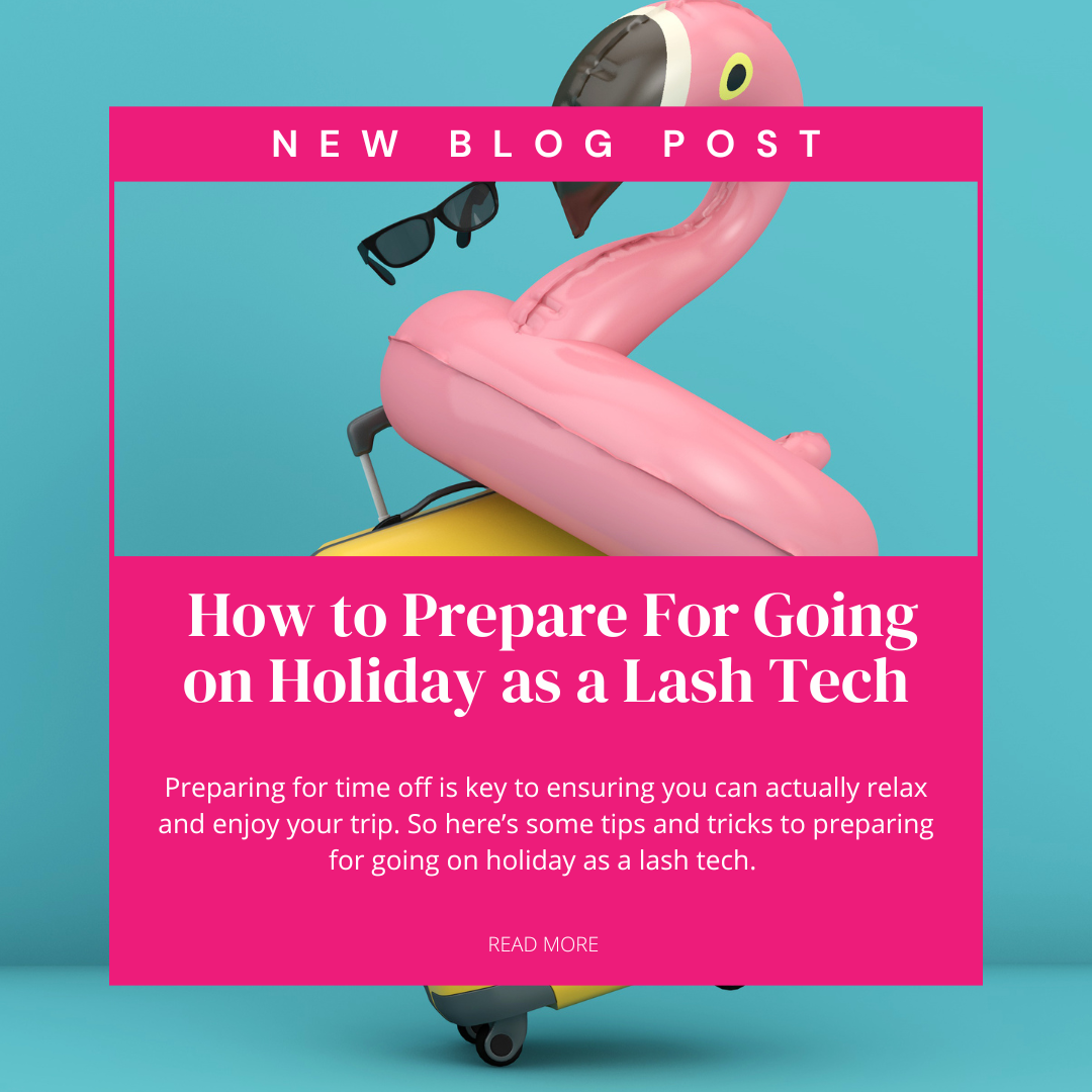 How to Prepare For Going on Holiday as a Lash Tech